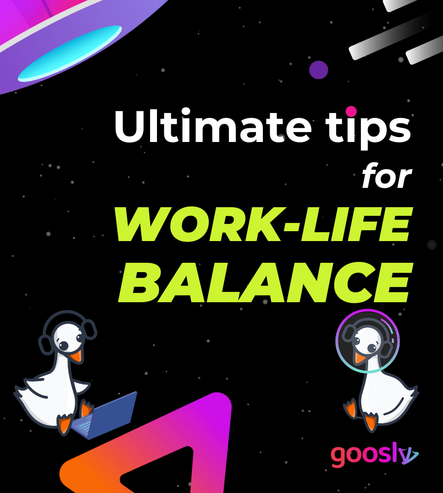 Ultimate tips for work-life balance - Goosly 